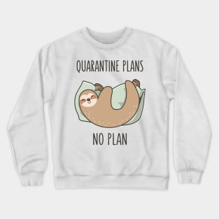 Quarantine Plans Crewneck Sweatshirt